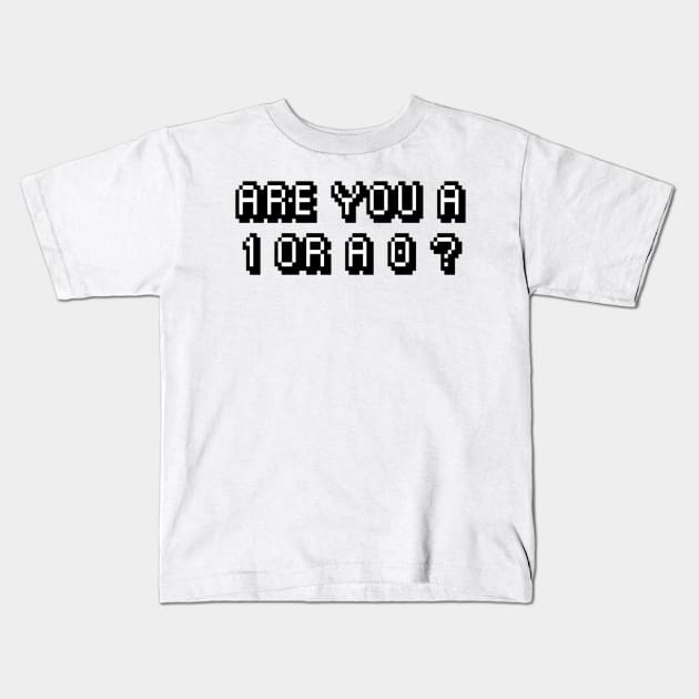 Are you a 1 or a 0 ? Kids T-Shirt by Ward